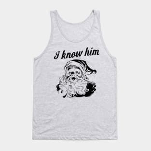 I know him Tank Top